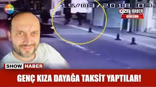 Genç kıza dayağa taksit yaptılar!