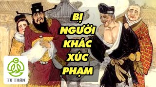 Khi Bị Người Khác Xúc Phạm, Nhục Mạ Thì Nên Làm Gì? | Cách Hành Xử Của Các Bậc Cao Nhân, Trí Giả