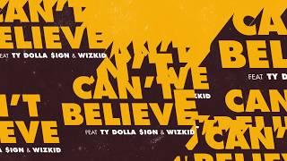 Kranium - "Can't Believe" Ft. Ty Dolla $ign & WizKid (Official Audio)