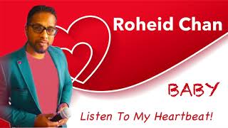 Rohied Chan Baby Listen to My Heartbeat