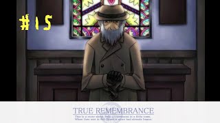 #15 記憶を「消す」ということ、【TRUE REMEMBRANCE -remake-】