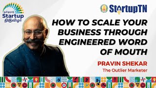 How to scale your business through Engineered Word of Mouth - Pravin. Shekar | StartupTN