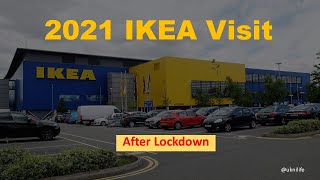 UKniLIFE - New 2021 IKEA Visit - After Lockdown