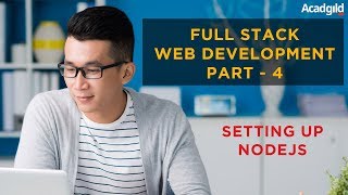 Full Stack Developer Tutorial #4 | How to Set Up Node JS | Full Stack Web Development Tutorial 2018