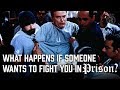 What happens if someone wants to fight you in Prison? - Prison Talk 6.19
