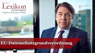 Lexikon des Chefwissens: EU-Datenschutzgrundverordnung (Grundlagen Recht) - Die Deutsche Wirtschaft