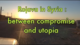 Rojava in Syria: between compromise and utopia