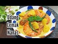 Pineapple Prawns In Coconut Milk Recipe / Udang Lemak Nanas