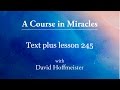 ACIM Lesson - 245 Plus Text from Chapter 31 by David Hoffmeister -A Course in Miracles