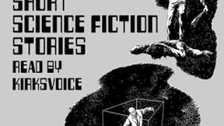 20 Short Science Fiction Stories by VARIOUS read by KirksVoice Part 1/2 | Full Audio Book