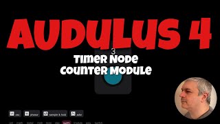 Audulus 4 - Tutorial 14: Timer Node, Create as simple Counter Module