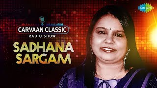 Carvaan Classic Radio Show | Sadhana Sargam Special | Pehla Nasha | Saat Samundar | Kuch Naa Kaho