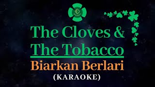 THE CLOVES AND THE TOBACCO - BIARKAN BERLARI (KARAOKE) @theclovesandthetobacco