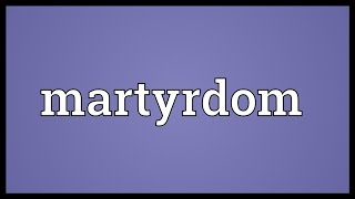 Martyrdom Meaning