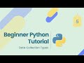 Beginner Python Tutorial - Data Collection Types(Lists,Tuples,Sets and Dictionaries) - #5