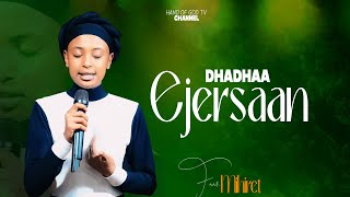 DHADHAA EJERSAA NA DIBDE||FAARFATTUU MIHIRET GIRMAA || WAAQEFFANNAA ||WORSHIP ||HAND OF GOD TV 2017