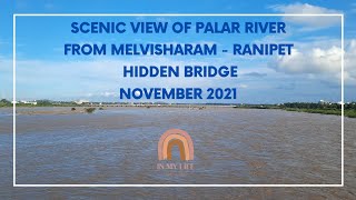 Full View of Palar river from Melvisharam Ranipet Hidden Bridge | Must Watch | #palarriver  Nov 2021