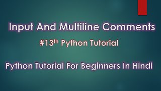 Input And Multi line Comments l # 13th Python Tutorial