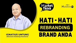 Jangan Sembarangan Rebranding Brand Anda! - Market Think 148