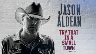 Jason Aldean - Try That In A Small Town ( Audio)