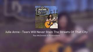 Julie Anne - Tears Will Never Stain The Streets Of That City