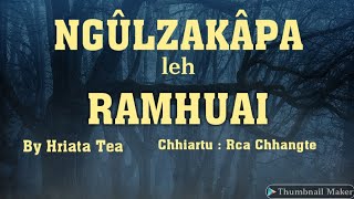 Ngûlzakãpa leh Ramhuai || Ziaktu : Hriata Tea