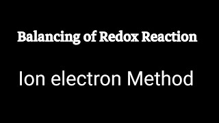 Redox Reaction || Balancing Redox Reaction by Ion Electron Method