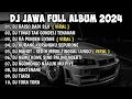 DJ JAWA FULL ALBUM VIRAL TIKTOK TERBARU 2024 || DJ RAISO DADI SIJI x DJ TIWAS TAK GONDELI TENANAN