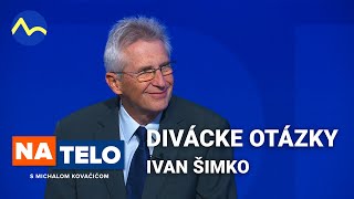 Ivan Šimko (bývalý minister vnútra) - divácke otázky | Na telo