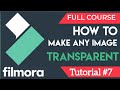 Make a Picture Transparent Using Wondershare Filmora - Tutorial #7 - Filmora Video Editor 10