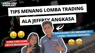 [Podcast KSPM USU] - TIPS MENANG LOMBA TRADING ALA JEFFREY ANGKASA