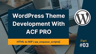 WordPress Theme Development P3 | Enqueue Scripts and Styles