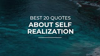 Best 20 Quotes about Self Realization | Quotes for Whatsapp | Motivational Quotes