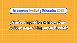 ¿Qué es un predio exento y cómo se debe pagar el impuesto Predial?