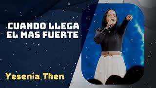 Cuando llega el mas fuerte (Mensaje Completo) | Pastora Yesenia Then