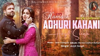 Hamari Adhuri Kahani | Arijit Singh | Emraan Hashmi, Vidya Balan, Rajkummar Rao, | New Hindi Song