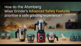 Atomberg Mixer Grinder | Safety Features