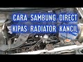 Cara sambung direct kipas radiator Kancil