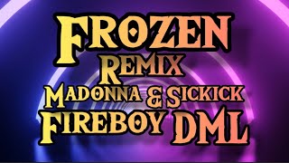 Madonna Vs Sickick - Frozen Fireboy DML Remix Lyrics