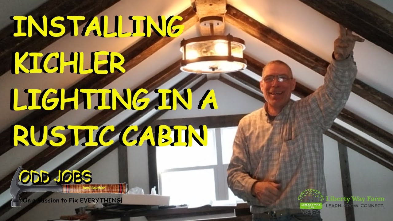 Installing Kichler Lighting In A Rustic Cabin - YouTube