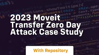2023 moveit transfer zero day attack case study