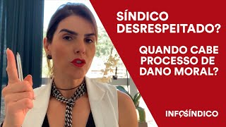 🔴 SÍNDICO DESRESPEITADO? QUANDO CABE PROCESSO DE DANO MORAL? QUANDO PROCESSAR POR DANO MORAL?