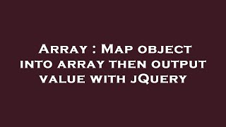 Array : Map object into array then output value with jQuery
