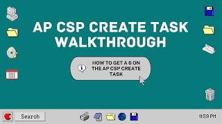 AP CSP Create Task WalkThrough -- Getting A 6 -- 2023 Edition --
