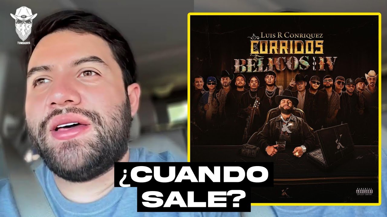 Luis R Conriquez Habla De "Corridos Bélicos 4" Y Su Fecha De Estreno ...