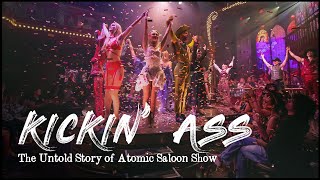 Kickin' Ass - The Untold Story of Atomic Saloon Show