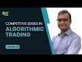 Competitive Edges in Algorithmic Trading | Algorithmic Trading Course