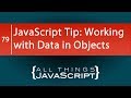 JavaScript Tip: Working with Data in Objects