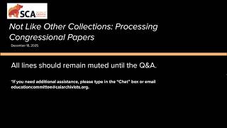 Not Like Other Collections Processing Congressional Papers Workshop