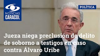 Jueza niega preclusión de delito de soborno a testigos en caso contra Álvaro Uribe